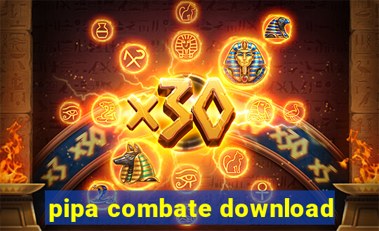 pipa combate download